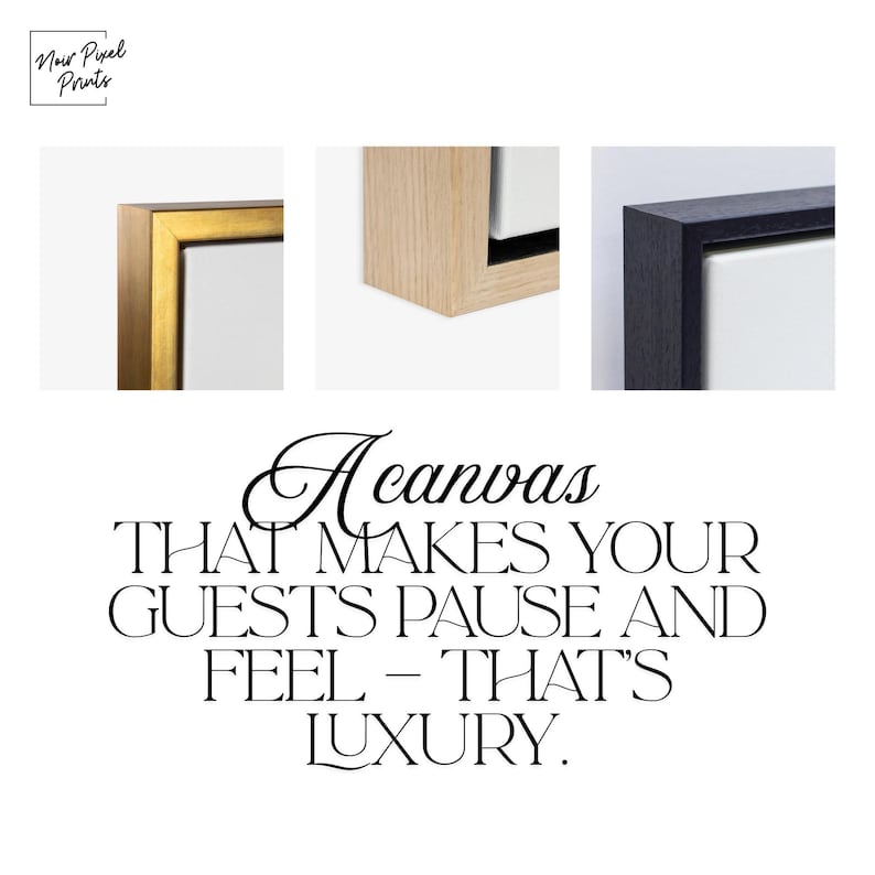 May include: Image showcasing three framed canvas art pieces with different frame styles: gold, natural wood, and black. The text reads "A canvas that makes your guests pause and feel - that's luxury."