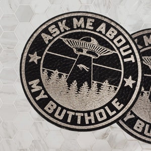 Snarky Leatherette Patch - &quot;Ask Me About My Butthole&quot; Alien Abduction - Durable leatherette with heat-activated adhesive