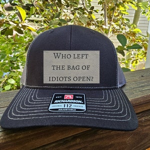 Who left the bag of idiots open, Rude Gift, Funny Gift for Him, Offensive Hat, Trucker Cap