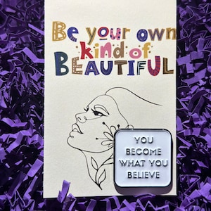 Sie werden, was Sie glauben Pin auf einer Be your own Kind of beautiful Motivationskarte, Geschenk für Mutter, Schwester, Weihnachtsstuffers, X-Mas Geschenk