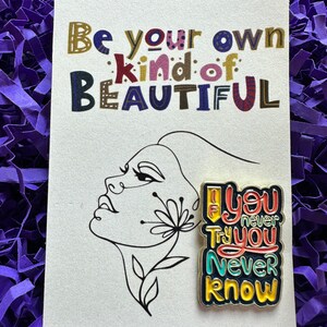 Wenn Sie nie versuchen, wissen Sie nie Pin auf 'Be Your own Kind Of Beautiful' Karte, Geschenk für Freunde, Töchter, Coworker, Weihnachtsgeschenke