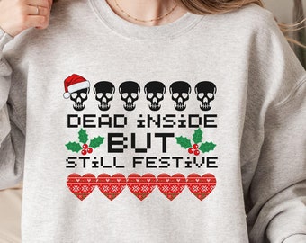 Christmas skeleton sweatshirt, dead inside but still festive, funny knitter gift, holiday skull shirt, knitting humor, ugly xmas sweater