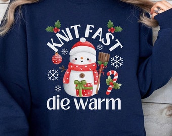 Knit fast die warm, knitting humor sweatshirt, funny gift for knitter, cute women's sweater, unisex crewneck sweatshirt, Christmas sweater