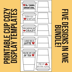 May include: Five printable cup cozy templates with different coffee-themed sayings. The sayings include "Hi there, Brewtiful", "Espresso yourself", "You mocha me crazy", "I love you a latte", and "You're my cup of tea".