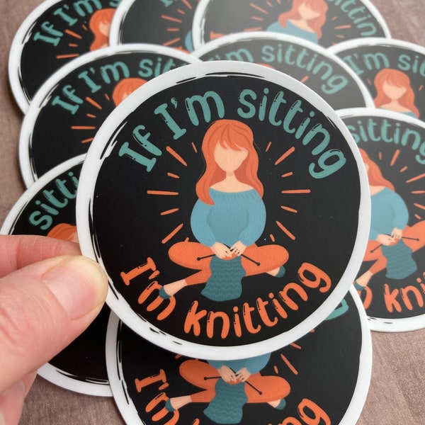 Cute knitting STICKER, If I'm sitting I'm knitting, crafty sticker, crafting notebook decal, yarn sticker for laptop, small circular sticker