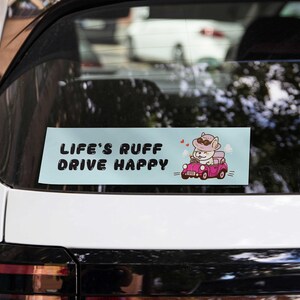 Dog Bumper Sticker "Life's Ruff, Drive Happy" | Window Sticker | Waterproof Decal No.5