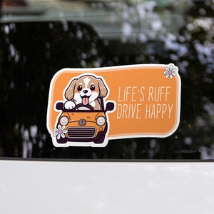 Dog Bumper Sticker "Life's Ruff, Drive Happy" | Car Window Sticker | Waterproof Decal No.9