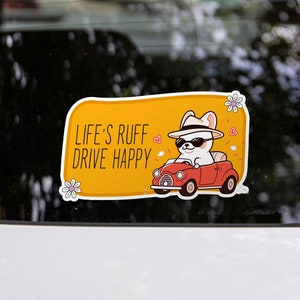 Dog Bumper Sticker "Life's Ruff, Drive Happy" | Car Window Sticker | Waterproof Decal No.4