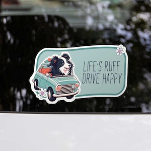 Dog Bumper Sticker "Life's Ruff, Drive Happy" | Car Window Sticker | Waterproof Decal No.8