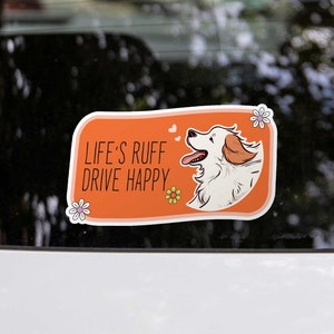 Dog Bumper Sticker "Life's Ruff, Drive Happy" | Car Window Sticker | Waterproof Decal No.6