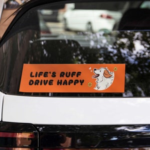 Dog Bumper Sticker "Life's Ruff, Drive Happy" | Window Sticker | Waterproof Decal No.6