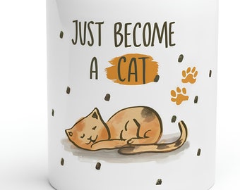 Mug chat amusant - Just Become A Cat