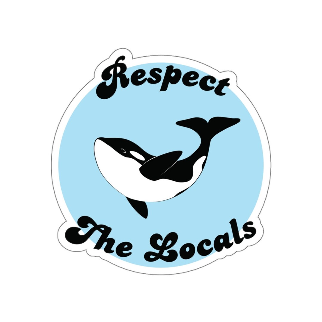 Respect Local Sticker Respect the Locals Sticker Orca Sticker Eat the Rich Orca Laptop ...