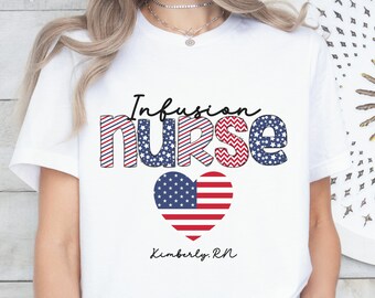 Personalized Patriotic Infusion Nurse Shirt, Nurse Apparel, Nurse Graduate Gift, 4th of July Outfit