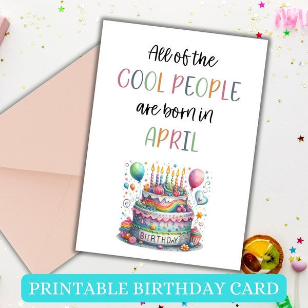 Birthday Card for April Birthday - Printable - Funny - All the Cool People Are Born in April - Download Gift - Digital Tag - Friend Gift