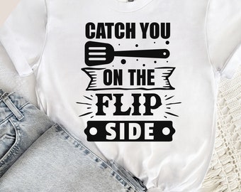 Catch You On The Flip SIde camisa, camisa de chef, camisa de panadero, camisa divertida, camisa de mamá chef, camisa amante de la repostería, regalo para mamá, camisa sarcástica