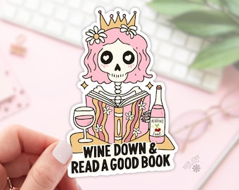 Wine Down And Read A Good Book Stickers / Bookish Stickers / Book Lover Gift / Bookish Merch / Kindle Sticker / Smut Reader / Reading Lover