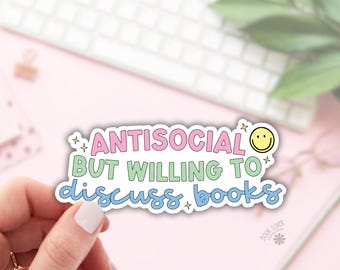 Antisocial but Willing to Discuss Books Sticker / Bookish Stickers / Book Lover Gift / Bookish Merch / Kindle Sticker / Smut Reading Lover