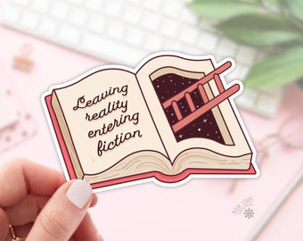 Leaving Reality Entering Fiction Stickers / Bookish Stickers / Book Lover Gift / Bookish Merch / Kindle Sticker / Smut Reader