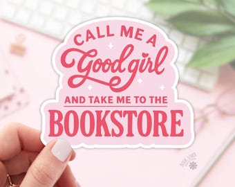 Call Me A Good Girl and Take Me To The Bookstore Stickers / Bookish Stickers Merch / Book Lover Gift / Kindle Sticker / Reading Lover