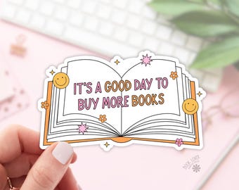 Good Day To Buy More Books Stickers / Bookish Stickers / Book Lover Gift / Bookish Merch / Kindle Sticker / Smut Reader / Reading Lover