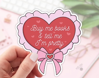 Buy Me Books And Tell Me I'm Pretty Stickers / Bookish Stickers / Book Lover Gift / Bookish Merch / Kindle Sticker / Smut Reader