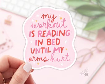 My Workout is Reading in Bed Until My Arms Hurt Stickers / Bookish Stickers / Book Lover Gift / Bookish Merch / Kindle Sticker / Smut Reader
