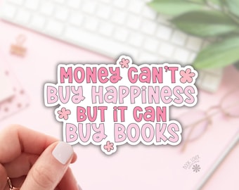 Money Can't Buy Happiness But It Can Buy Books Sticker / Bookish Stickers / Book Lover Gift / Bookish Merch / Kindle Sticker / Reading Lover