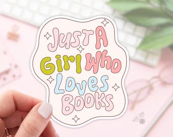 Just a Girl Who Loves Books Stickers / Bookish Stickers / Book Lover Gift / Bookish Merch / Kindle Sticker / Smut Reader / Reading Lover