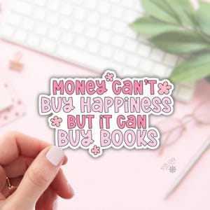 L'argent ne fait pas le bonheur mais il peut acheter des livres / Stickers livresques / Cadeau pour amoureux des livres / Merch livresques / Sticker Kindle / Amateur de lecture