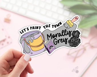 Morally Grey Stickers / Lets Paint the Town / Bookish Stickers / Book Lover Gift / Bookish Merch / Reading Kindle Sticker / Smut Reader