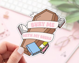Bury Me With My Books Stickers / Bookish Stickers / Book Lover Gift / Bookish Merch / Kindle Sticker / Smut Reader / Reading Lover
