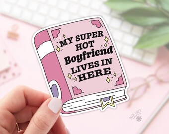 My Super Hot Boyfriend Lives In Here Stickers / Bookish Stickers / Book Lover Gift / Bookish Merch / Kindle Sticker / Smut Reader