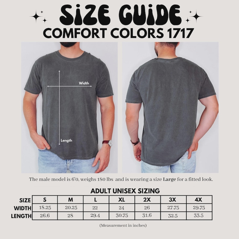 May include: Size guide for Comfort Colors 1717 t-shirts. The image shows a front and back view of a person wearing a gray t-shirt. The text includes sizing information for adult unisex sizes, with measurements in inches. The model is 6'0 and weighs 180 lbs.