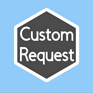 May include: A black and white hexagon-shaped graphic with the words "Custom Request" in white text. The graphic is set against a light blue background. The design is simple and modern, suitable for various applications.