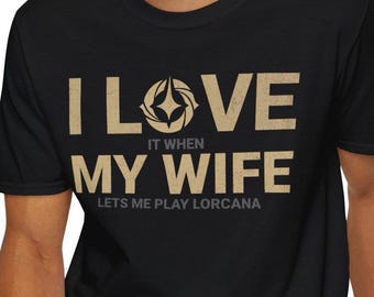 I Love My Wife Lets Me Play Lorcana T-Shirt | Husband Gift, League Tee