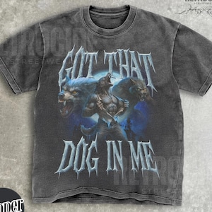 Got That Dog In Me Alpha Wolf Shirt,Vintage 90s Style Werewolf Shirt, Wolf Emo Meme Shirts, Mental Health Shirt,Wolf Sigma,Goth Rock Tee R24