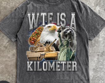 WTF Is A Kilometer Meme Retro Shirt, Funny Meme USA Vintage Graphic T-Shirt,Weird Gifts,90s Graphic T-Shirt, Trendy Funny America Shirts R77