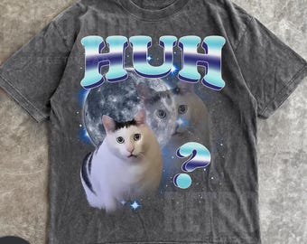 HUH Funny Dank Cat Meme Tee Shirt Gift for Woman and Man,Ugly Shirts, Unhinged T-shirt,Goofy Ahh Cats Clothes,Stupid Silly tshirt,Gifts R135