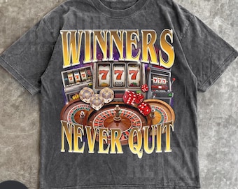 Winners Never Quit Funny Gambling Bootleg T-shirt,Retro Unhinged Shirt, Funny 90s Graphic Tee, Sarcastic Meme Shirt Gifts, Gambler Gift R925