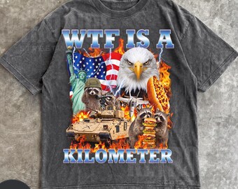 WTF Is A Kilometer Shirt Funny Patriotic USA Eagle Graphic Tee Vintage American Meme T Shirt 4th Of July Retro Unisex Independence Day R888