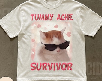 Tummy Ache Survivor Funny Cat Meme T-shirt, Gift for her, Silly Cats T-Shirt, Unhinged Clothes, Ironic Shirts, Weird Shirts, Gag Gifts R411