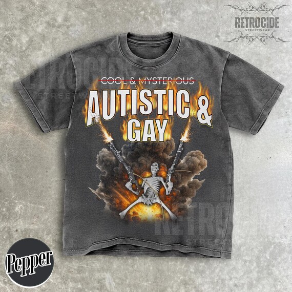 Autistic and Gay Skeleton Explosion Shirt,Unhinged Shirt, Cursed TShirt,Unhinge Shirt, Skeleton Autism Meme Shirt,Hard Inappropriate Tee R45