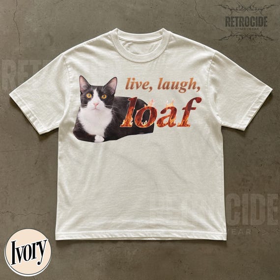 Live Laugh Loaf Comfort Colors Unisex T Shirt, Funny Cat Meme T Shirt, Silly Cat Shirt, Weird T Shirt, Vintage Unhinged Graphic T-Shirt R380