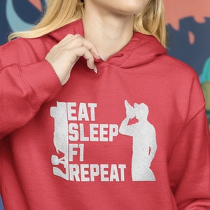 F1 Eat Sleep Repeat Hooded Sweatshirt, Formula 1 Racing Champions Sweatshirt, Bootleg Rap Style F1 Merch, Moto Gp, F1 Fans
