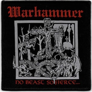 May include: Black patch with the word "Warhammer" in red gothic font. The patch features a detailed black and white illustration of a demonic scene with a cross, creatures, and the text "NO BEAST SO FIERCE..."