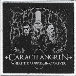 May include: Black and white embroidered patch with the band name "Carach Angren" and the text "Where the corpses sink forever".