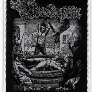 May include: Black and white patch featuring the band name "Brosequin" in a gothic font. The patch depicts a scene of torture with figures around a wooden barrel. The text "Instruments of Torture" is at the bottom.
