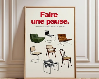 May include: A poster with the text "Faire une pause." in red letters. The text "Take a seat and unwind, peaceful art since 1929" is below the main text. The poster features a variety of chairs in different styles and colors.