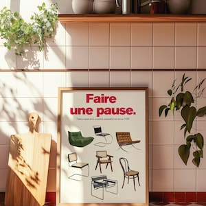 May include: A poster with the text "Faire une pause." in red letters. The poster features a variety of chairs in different styles and colors, including a green armchair, a black and white chair, and a brown leather chair. The text "Take a seat and unwind, peaceful art since 1929" is below the title.